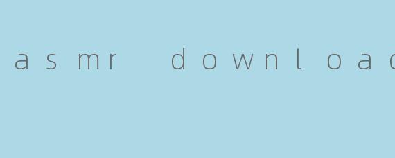asmr download